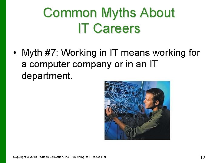 Common Myths About IT Careers • Myth #7: Working in IT means working for