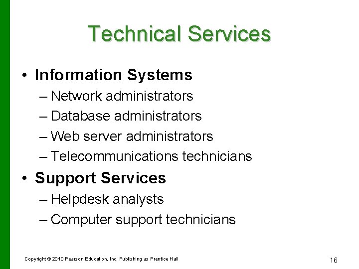 Technical Services • Information Systems – Network administrators – Database administrators – Web server