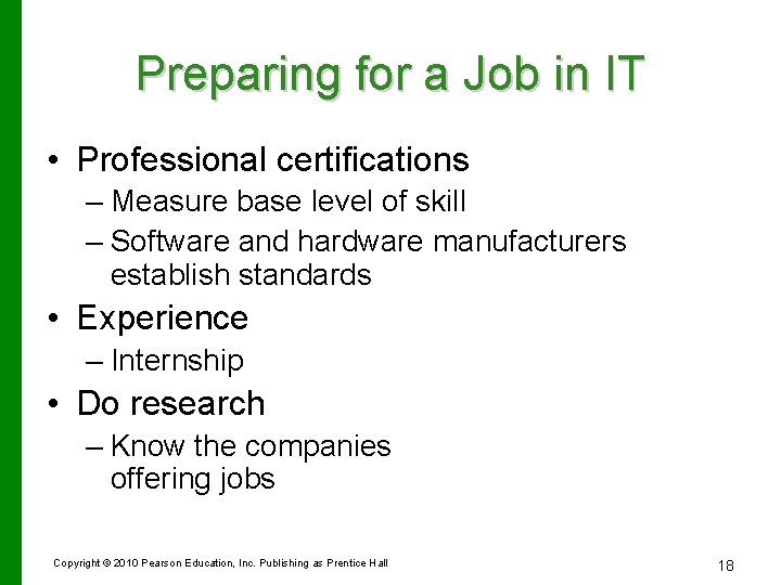 Preparing for a Job in IT • Professional certifications – Measure base level of