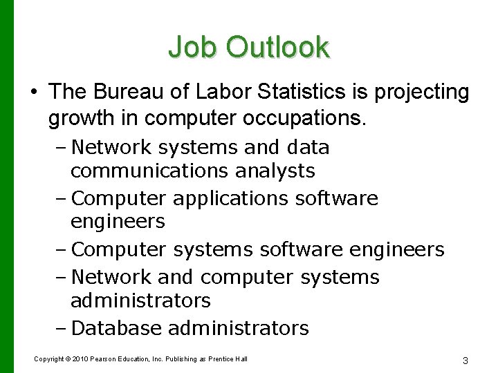Job Outlook • The Bureau of Labor Statistics is projecting growth in computer occupations.