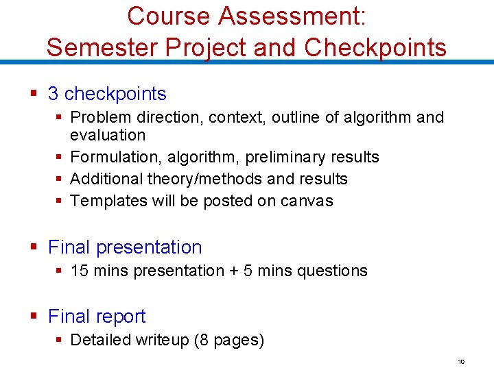 Course Assessment: Semester Project and Checkpoints § 3 checkpoints § Problem direction, context, outline