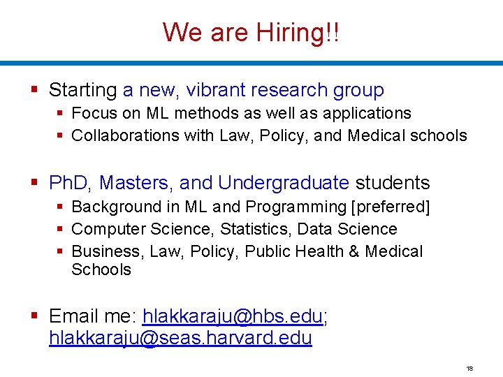 We are Hiring!! § Starting a new, vibrant research group § Focus on ML