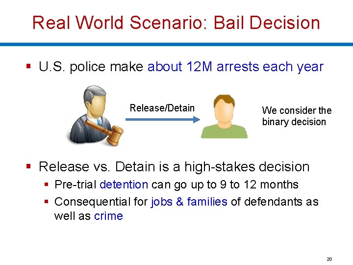 Real World Scenario: Bail Decision § U. S. police make about 12 M arrests