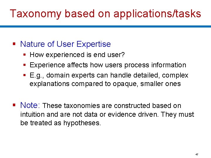 Taxonomy based on applications/tasks § Nature of User Expertise § How experienced is end