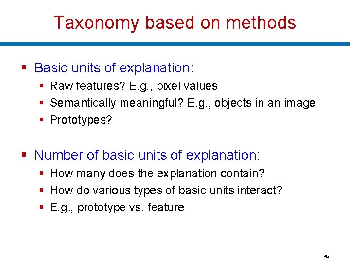Taxonomy based on methods § Basic units of explanation: § Raw features? E. g.