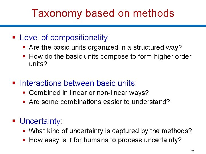 Taxonomy based on methods § Level of compositionality: § Are the basic units organized