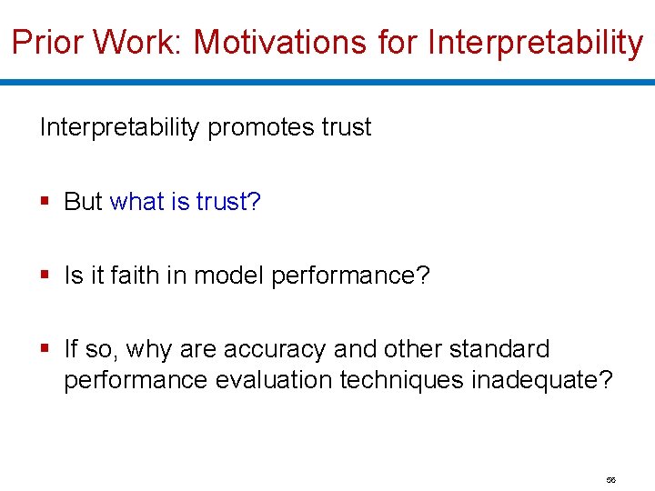 Prior Work: Motivations for Interpretability promotes trust § But what is trust? § Is