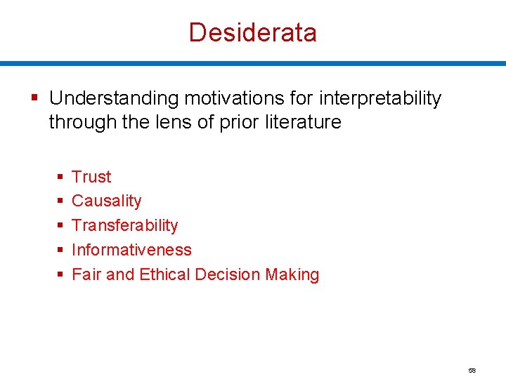 Desiderata § Understanding motivations for interpretability through the lens of prior literature § §