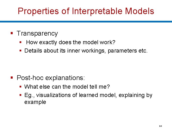 Properties of Interpretable Models § Transparency § How exactly does the model work? §