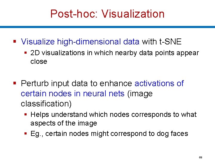 Post-hoc: Visualization § Visualize high-dimensional data with t-SNE § 2 D visualizations in which