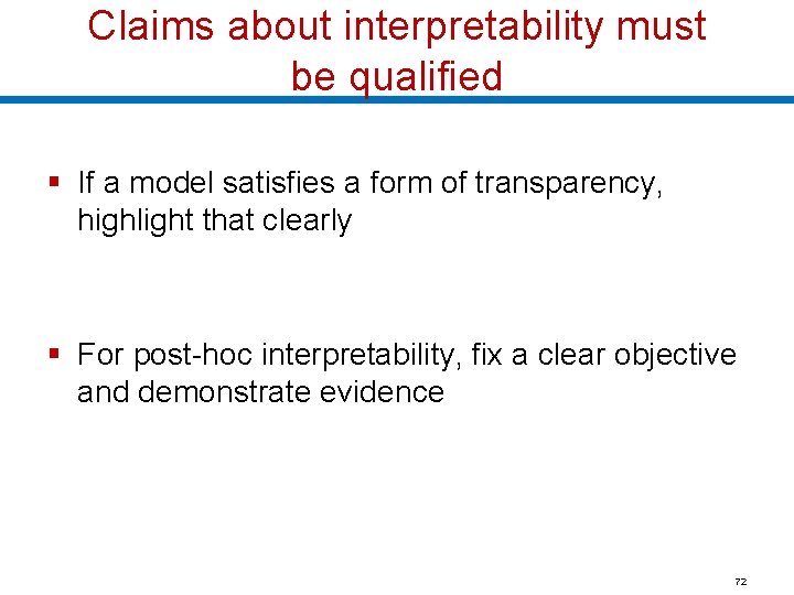 Claims about interpretability must be qualified § If a model satisfies a form of