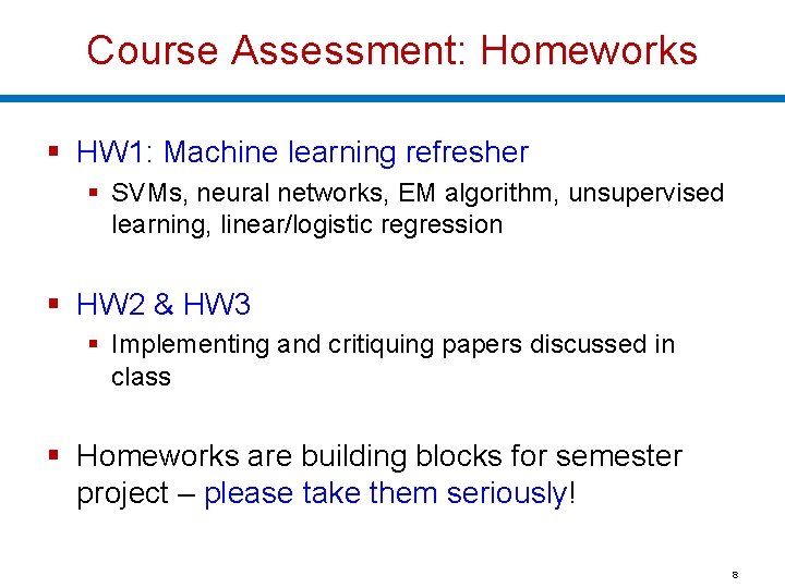 Course Assessment: Homeworks § HW 1: Machine learning refresher § SVMs, neural networks, EM