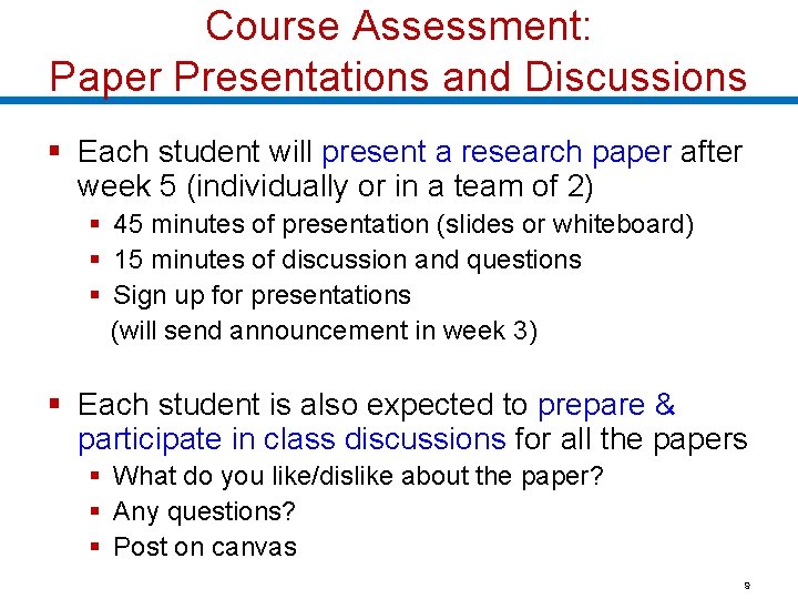 Course Assessment: Paper Presentations and Discussions § Each student will present a research paper