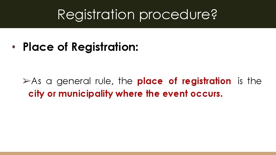 Registration procedure? • Place of Registration: ➢As a general rule, the place of registration