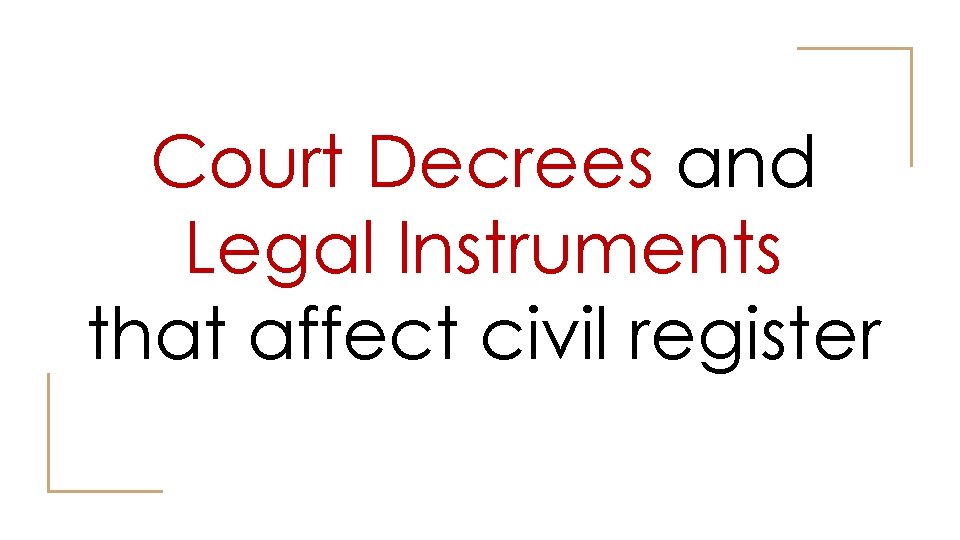 Court Decrees and Legal Instruments that affect civil register 