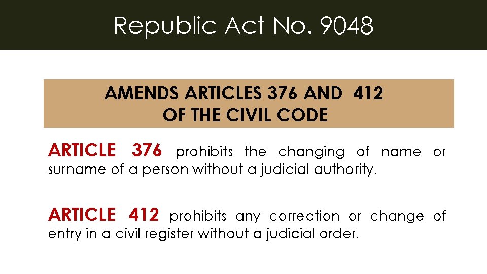 Republic Act No. 9048 AMENDS ARTICLES 376 AND 412 OF THE CIVIL CODE ARTICLE