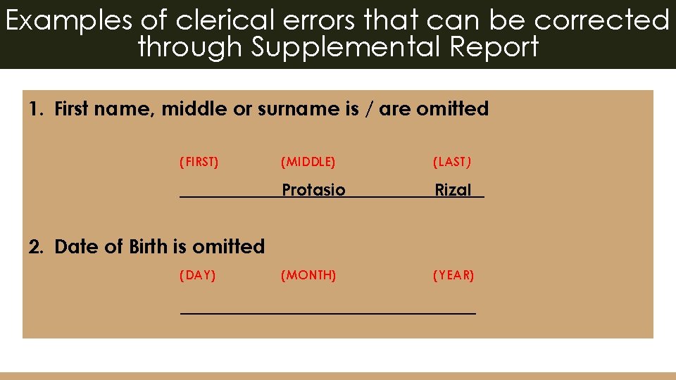 Examples of clerical errors that can be corrected through Supplemental Report 1. First name,