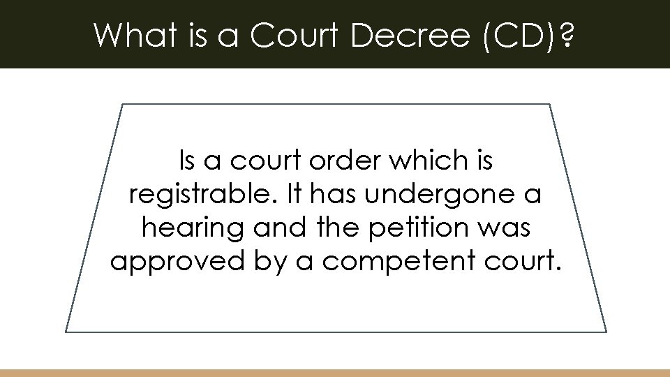 What is a Court Decree (CD)? Is a court order which is registrable. It