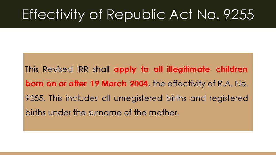 Effectivity of Republic Act No. 9255 This Revised IRR shall apply to all illegitimate