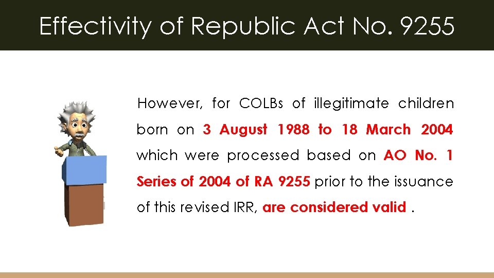 Effectivity of Republic Act No. 9255 However, for COLBs of illegitimate children born on