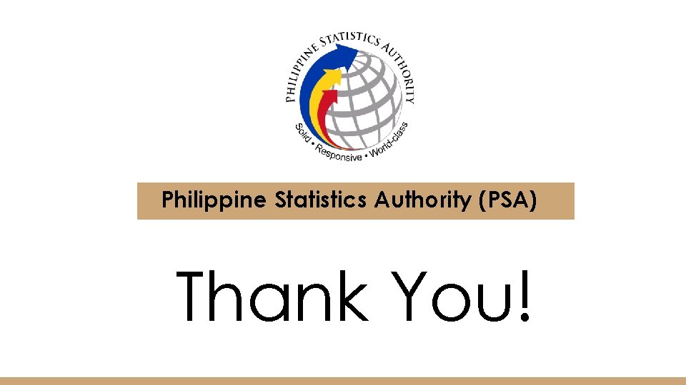 Philippine Statistics Authority (PSA) Thank You! 