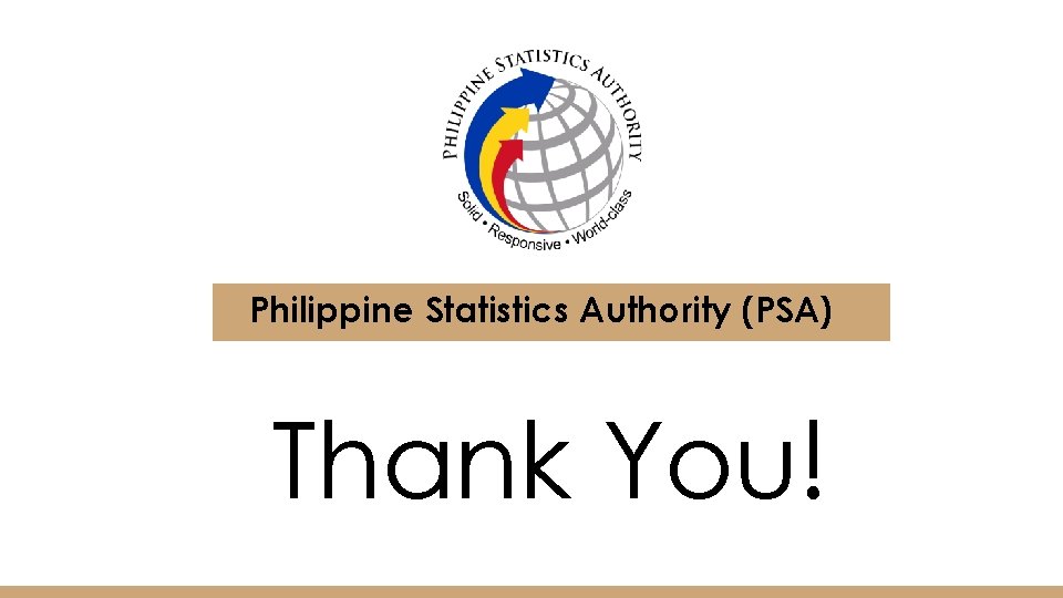 Philippine Statistics Authority (PSA) Thank You! 