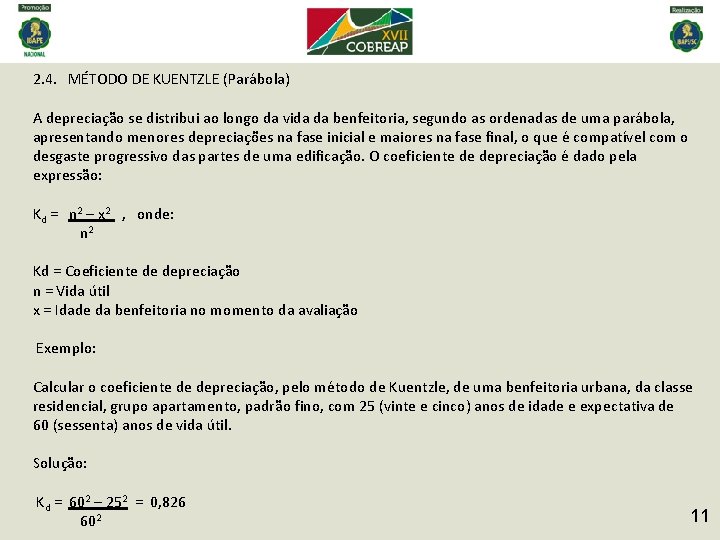 2. 4. MÉTODO DE KUENTZLE (Parábola) A depreciação se distribui ao longo da vida