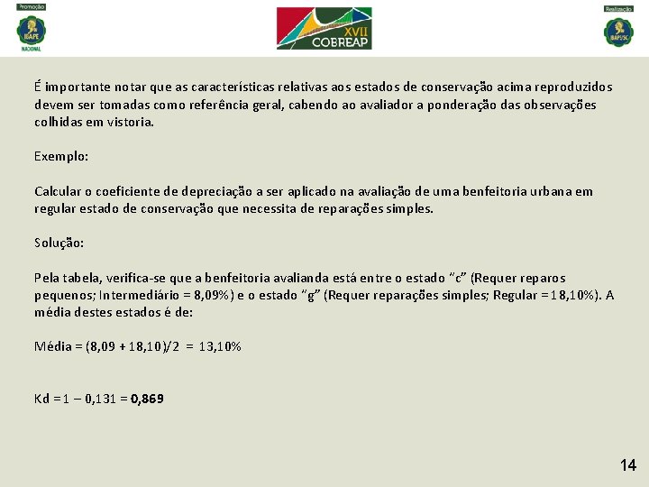 É importante notar que as características relativas aos estados de conservação acima reproduzidos devem