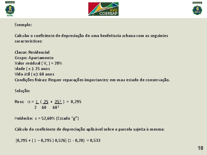 Exemplo: Calcular o coeficiente de depreciação de uma benfeitoria urbana com as seguintes características: