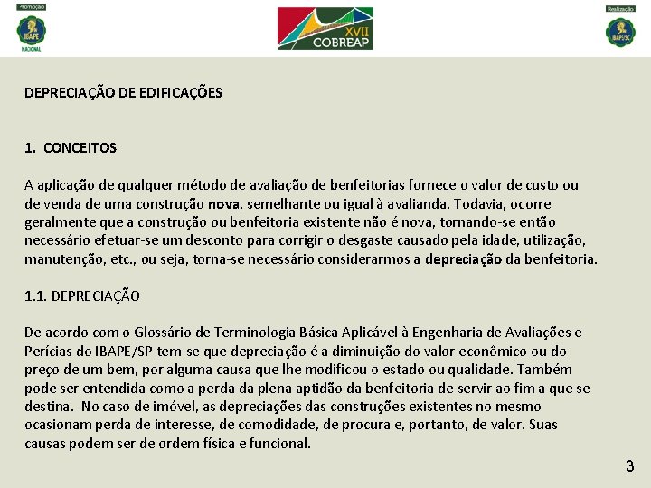 DEPRECIAÇÃO DE EDIFICAÇÕES 1. CONCEITOS A aplicação de qualquer método de avaliação de benfeitorias