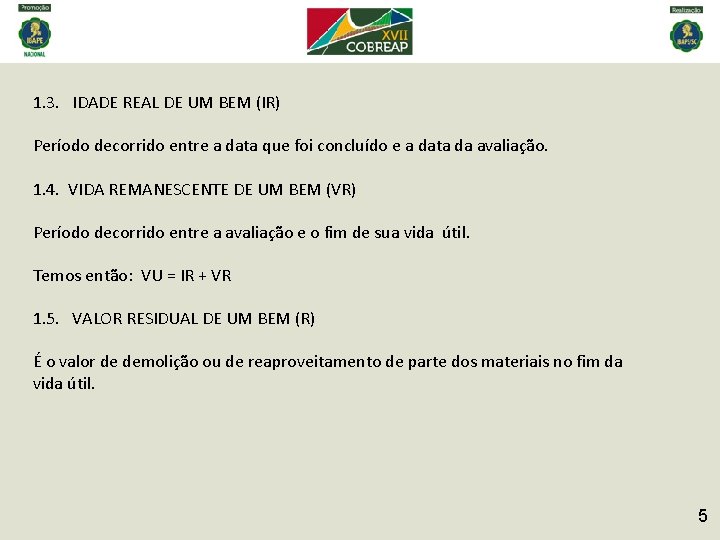 1. 3. IDADE REAL DE UM BEM (IR) Período decorrido entre a data que