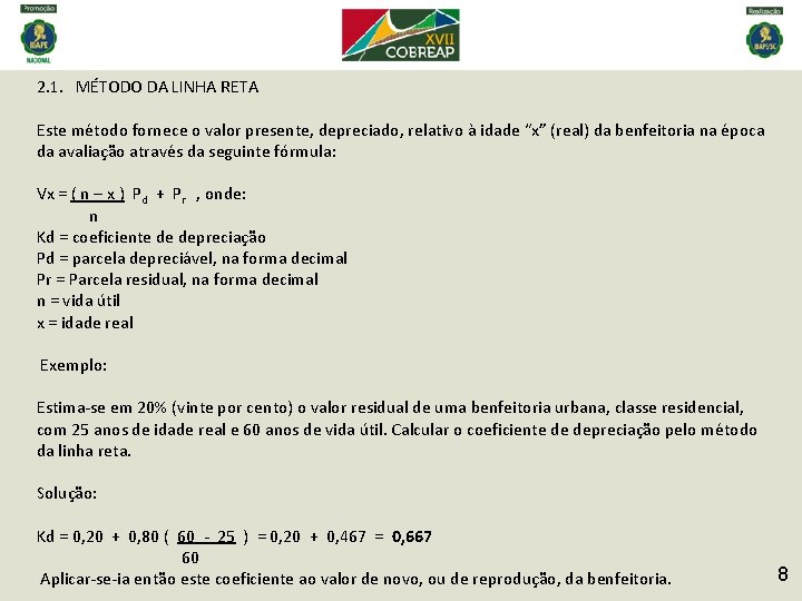 2. 1. MÉTODO DA LINHA RETA Este método fornece o valor presente, depreciado, relativo