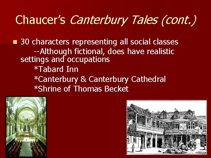 Chaucer’s Canterbury Tales (cont. ) n 30 characters representing all social classes --Although fictional, Chaucer’s Canterbury Tales (cont. ) n 30 characters representing all social classes --Although fictional,