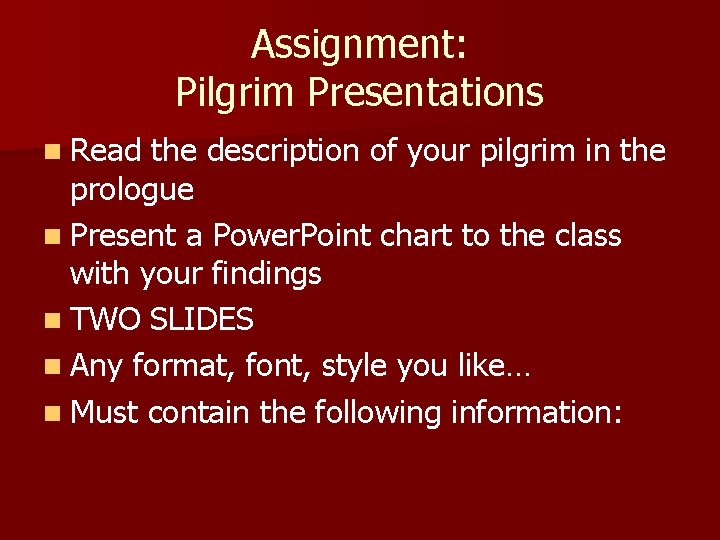 Assignment: Pilgrim Presentations n Read the description of your pilgrim in the prologue n