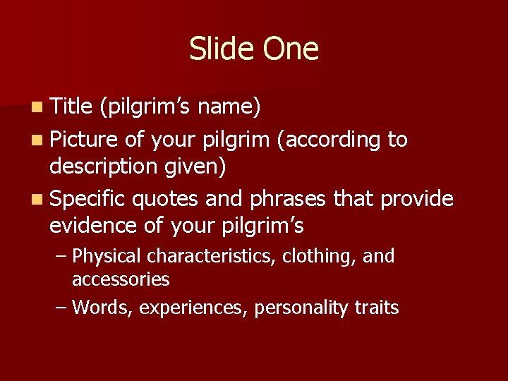 Slide One n Title (pilgrim’s name) n Picture of your pilgrim (according to description