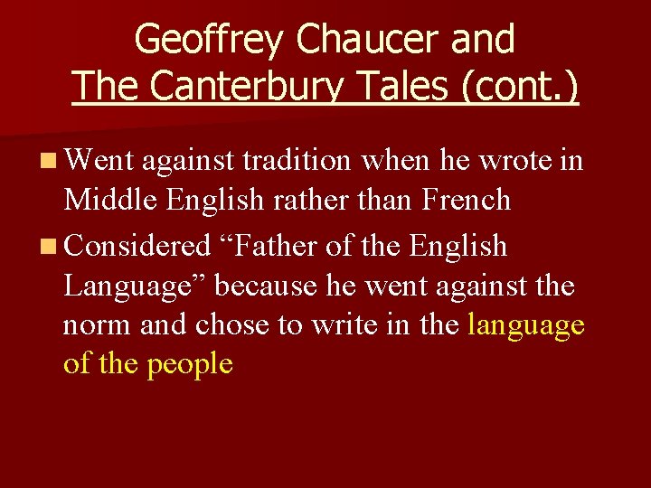 Geoffrey Chaucer and The Canterbury Tales (cont. ) n Went against tradition when he