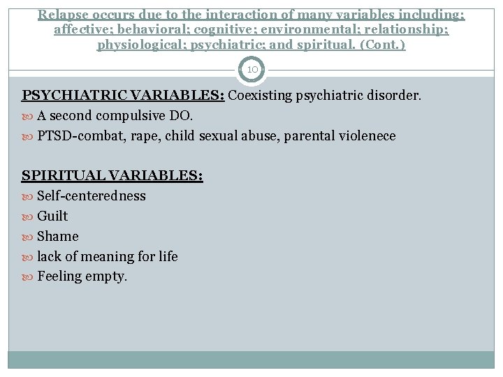 Relapse occurs due to the interaction of many variables including; affective; behavioral; cognitive; environmental;