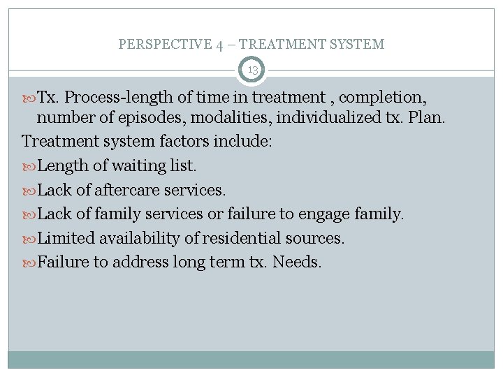 PERSPECTIVE 4 – TREATMENT SYSTEM 13 Tx. Process-length of time in treatment , completion,