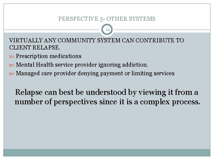 PERSPECTIVE 5 - OTHER SYSTEMS 14 VIRTUALLY ANY COMMUNITY SYSTEM CAN CONTRIBUTE TO CLIENT