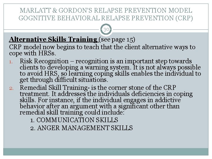 MARLATT & GORDON’S RELAPSE PREVENTION MODEL GOGNITIVE BEHAVIORAL RELAPSE PREVENTION (CRP) 30 Alternative Skills
