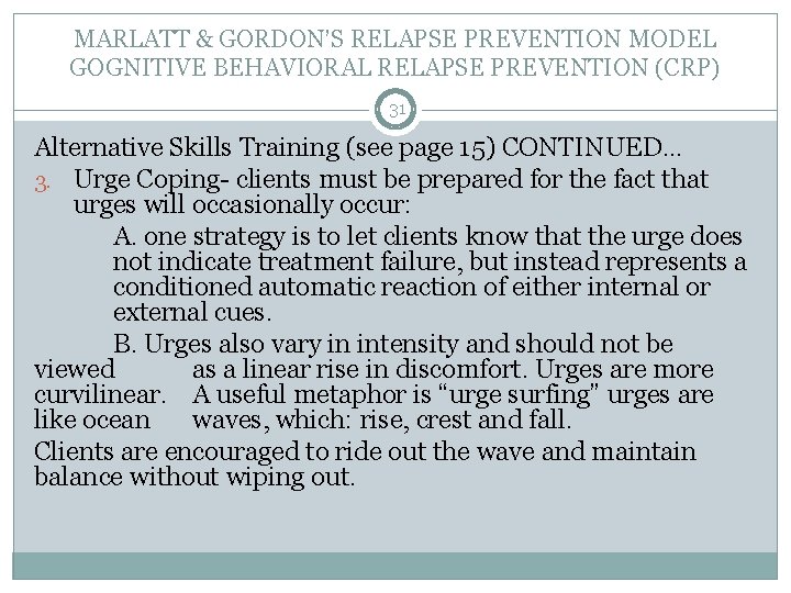 MARLATT & GORDON’S RELAPSE PREVENTION MODEL GOGNITIVE BEHAVIORAL RELAPSE PREVENTION (CRP) 31 Alternative Skills