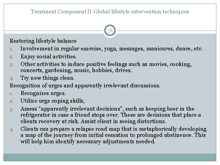 Treatment Component II-Global lifestyle intervention techniques 36 Restoring lifestyle balance 1. Involvement in regular