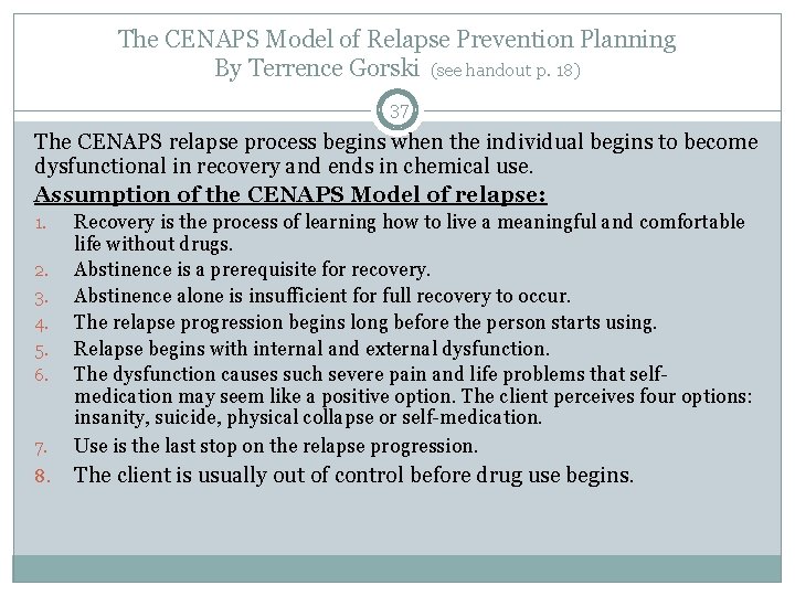 The CENAPS Model of Relapse Prevention Planning By Terrence Gorski (see handout p. 18)