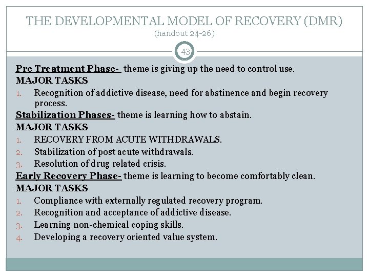 THE DEVELOPMENTAL MODEL OF RECOVERY (DMR) (handout 24 -26) 43 Pre Treatment Phase- theme