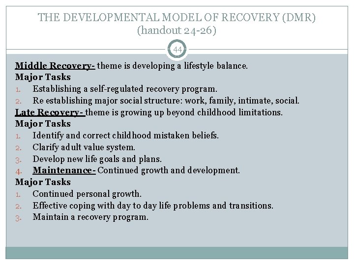 THE DEVELOPMENTAL MODEL OF RECOVERY (DMR) (handout 24 -26) 44 Middle Recovery- theme is