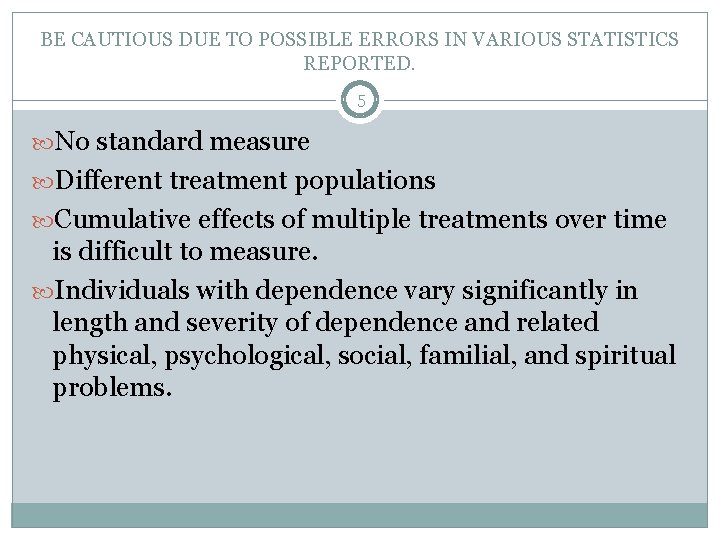 BE CAUTIOUS DUE TO POSSIBLE ERRORS IN VARIOUS STATISTICS REPORTED. 5 No standard measure