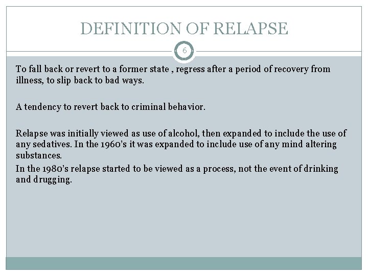 DEFINITION OF RELAPSE 6 To fall back or revert to a former state ,