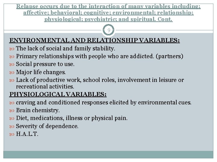 Relapse occurs due to the interaction of many variables including; affective; behavioral; cognitive; environmental;