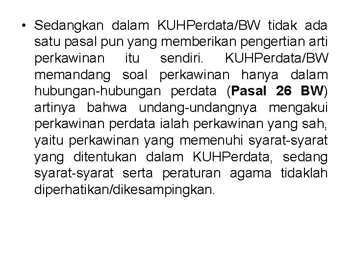  • Sedangkan dalam KUHPerdata/BW tidak ada satu pasal pun yang memberikan pengertian arti