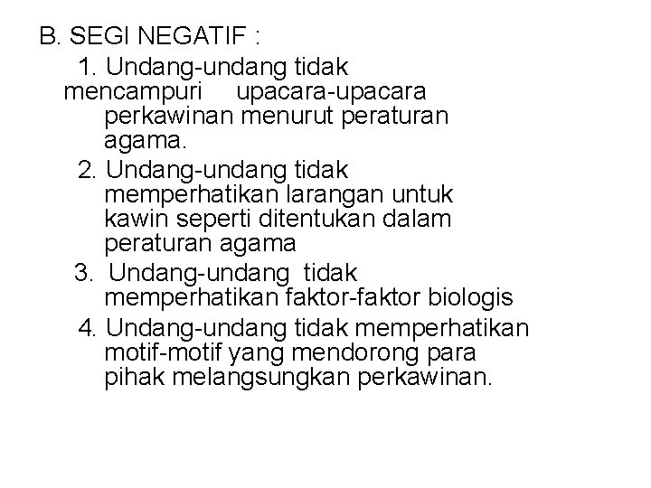 B. SEGI NEGATIF : 1. Undang-undang tidak mencampuri upacara-upacara perkawinan menurut peraturan agama. 2.